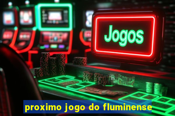 proximo jogo do fluminense